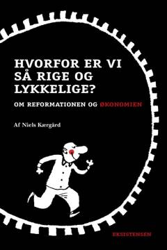 Hvorfor er vi så rige og lykkelige? : om reformationen og økonomien