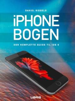 iPhone-bogen : den komplette guide til iOS 9