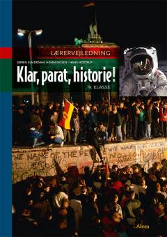 Klar, parat, historie! : grundbog 9. klasse -- Lærervejledning