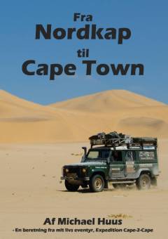 Fra Nordkap til Cape Town : en beretning fra mit livs eventyr, Expedition Cape-2-Cape