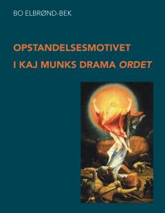 Opstandelsesmotivet i Kaj Munks drama Ordet