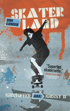 Skaterland. 1 : Kristoffer aka Krissy B