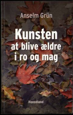 Kunsten at blive ældre i ro og mag : livskunst til her & nu