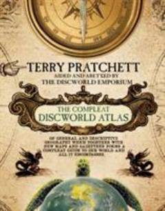 The compleat Discworld atlas of general and descriptive geography which together with new maps and gazetter forms a complete guide to our world and all it encompasses