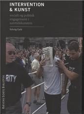 Intervention & kunst : socialt og politisk engagement i samtidskunsten