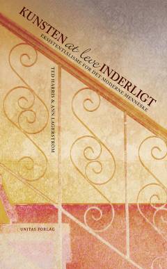 Kunsten at leve inderligt : eksistentialisme for det moderne menneske