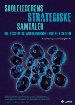 Skolelederens strategiske samtaler : om systemisk anerkendende ledelse i skolen
