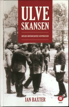 Ulveskansen : Hitlers hovedkvarter i Østpreussen - set indefra