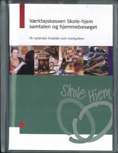Værktøjskassen skole-hjem samtalen og hjemmebesøget : få nydanske forældre som medspillere
