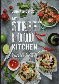 My street food kitchen : fast and easy flavours from around the world