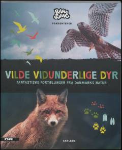 Vilde vidunderlige dyr : fantastiske fortællinger fra Danmarks natur