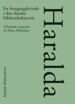 Haralda : en foregangskvinde i den danske bibliotekshistorie