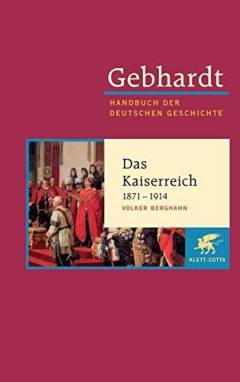 Handbuch der deutschen Geschichte. Band 16 : Das Kaiserreich 1871-1914 : Industriegesellschaft, bürgerliche Kultur und autoritärer Staat