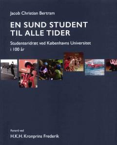 En sund student til alle tider : studenteridræt ved Københavns Universitet i 100 år