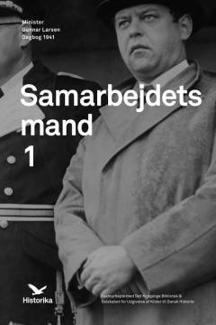 Samarbejdets mand : minister Gunnar Larsen : dagbog 1941-1943. Bind 1 : Januar-december 1941