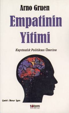 Empatinin yitimi : kayıtsızlık politikası üzerine