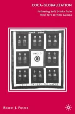 Coca-globalization : following soft drinks from New York to New Guinea