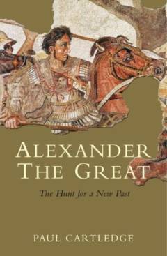 Alexander the Great : the hunt for a new past