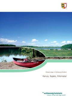 Kanus, Kajaks, Kilometer : Wasserwege in Schleswig-Holstein
