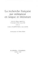 La recherche francaise par ordinateur en langue et littérature : actes du colloque organisé par l'Université de Metz en juin 1983