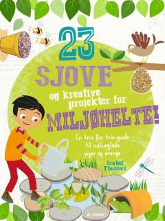 23 sjove og kreative projekter for miljøhelte!