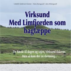 Virksund - med Limfjorden som bagtæppe : de havde til dagen og vejen, Virksund-fiskerne - men så kom der en dæmning