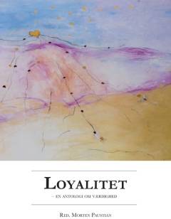 Loyalitet : en antologi om værdighed