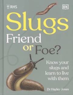 Slugs, friend or foe? : know your slugs and learn to live with them