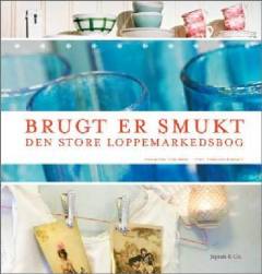 Brugt er smukt : den store loppemarkedsbog