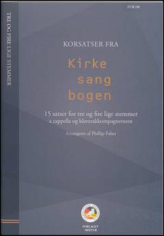 Korsatser fra Kirkesangbogen : 15 satser for \tre og fire lige stemmer\ a cappella og klaverakkompagnement