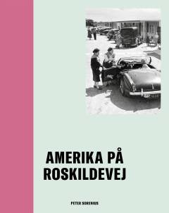 Amerika på Roskildevej : historien om Wittrup Motel og Sallie's Snack Bar