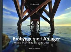 Brobyggerne i Arnager : historien om en lille by med stor vision