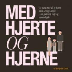 Med hjerte og hjerne : at være mor til et barn med særlige behov : om følelser, vilje og samarbejde