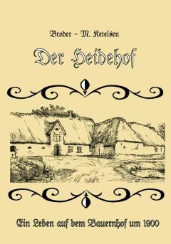 Der Heidehof : ein Leben auf dem Bauernhof um 1900