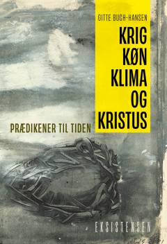 Krig, køn, klima og Kristus : prædikener til tiden