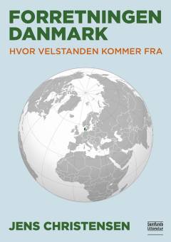 Forretningen Danmark : hvor velstanden kommer fra