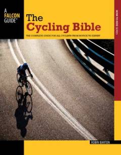 The cycling bible : the complete guide for all cyclists from novice to expert