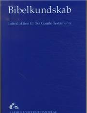Bibelkundskab : introduktion til Det Gamle Testamente