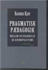 Pragmatisk pædagogik : mellem selvdannelse og kosmopolitisme