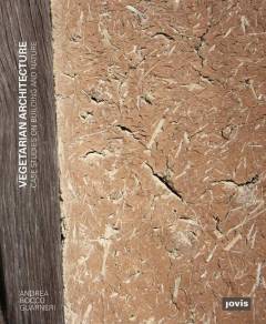 Vegetarian architecture : case studies on building and nature