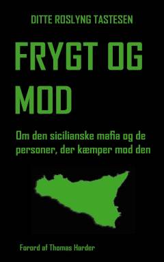 Frygt og mod : om den sicilianske mafia og de personer, der kæmper mod den