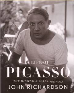 A life of Picasso. Volume IV : the Minotaur years 1933-1943