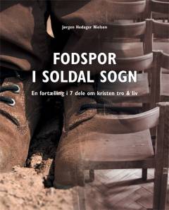 Fodspor i Soldal Sogn : en fortælling i syv dele om kristen tro og liv