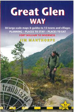 Great Glen Way : Fort William to Inverness : 38 large-scale maps & guides to 15 towns and villages : planning, places to stay, places to eat