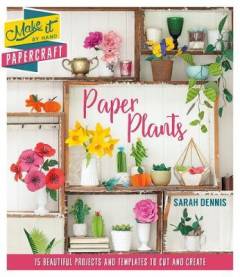 Paper plants : 15 beautiful projects and templates to cut and create