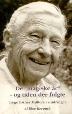 De "magiske år" - og tiden der fulgte : læge Esther Møllers erindringer