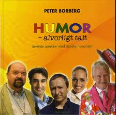 Humor - alvorligt talt : levende samtaler med danske humorister