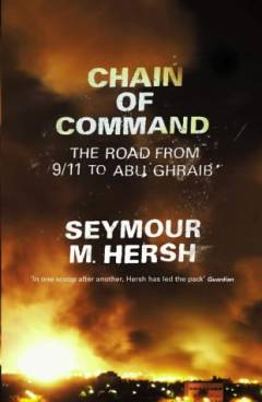 Chain of command : the road from 9/11 to Abu Ghraib