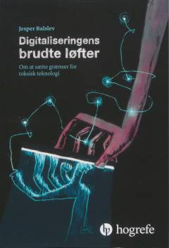 Digitaliseringens brudte løfter : om at sætte grænser for toksisk teknologi