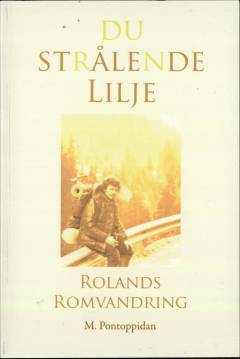 Du strålende lilje : Rolands Romvandring